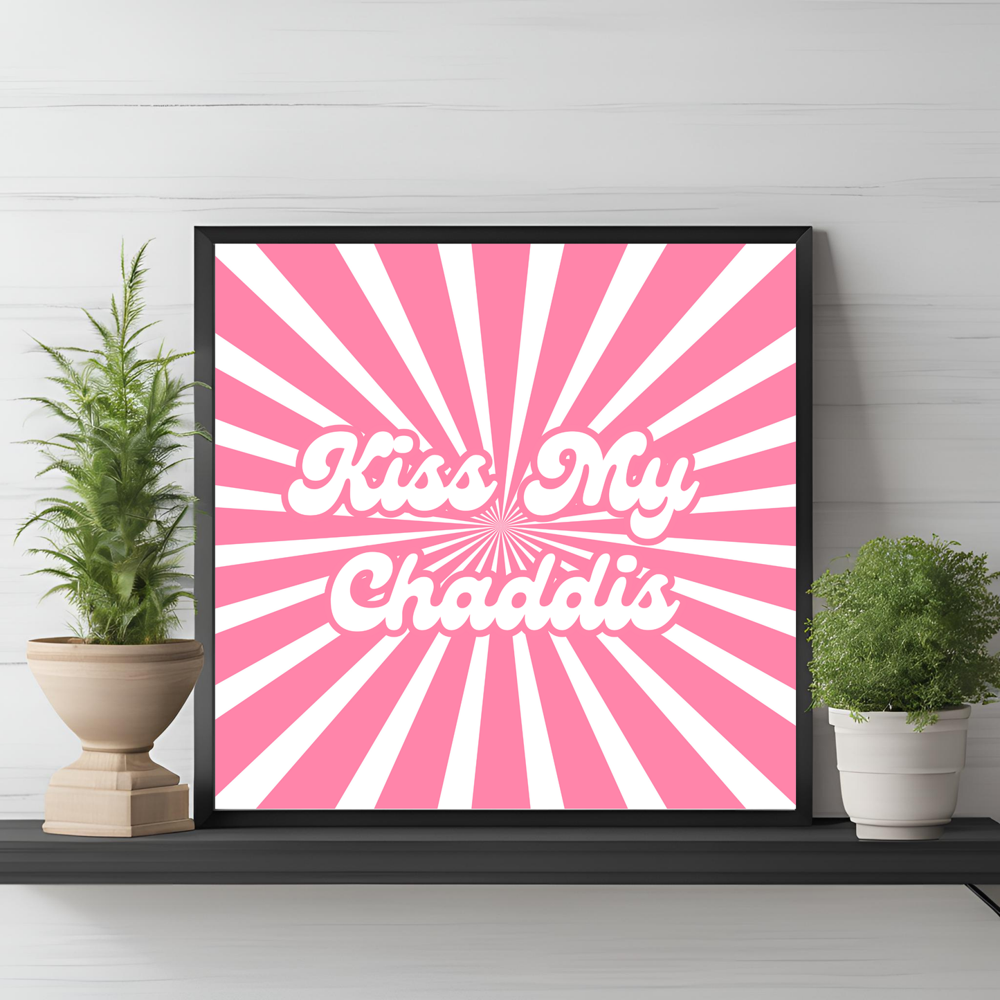 Kiss My Chaddis Wall Art