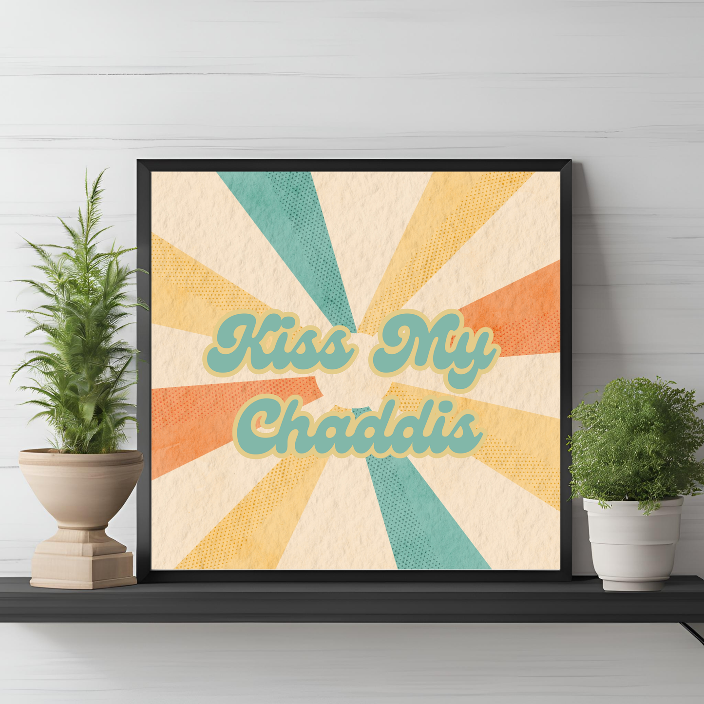 Kiss My Chaddis Wall Art